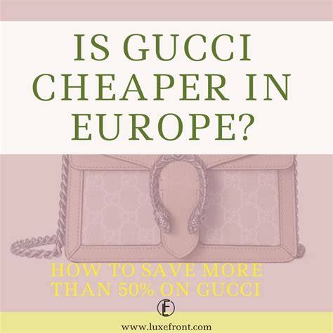 is it cheaper to buy gucci in italy|is gucci cheap in italy.